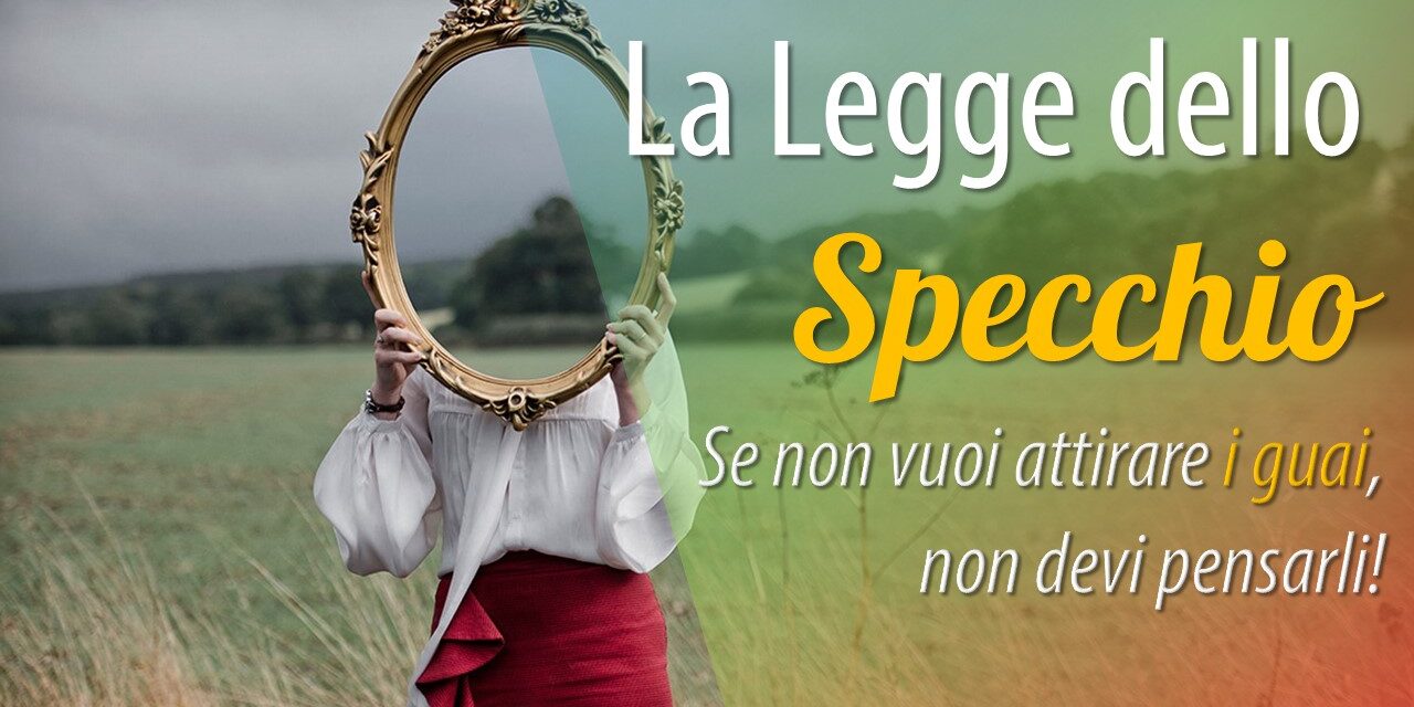 La forza di riflesso. La Legge dello Specchio