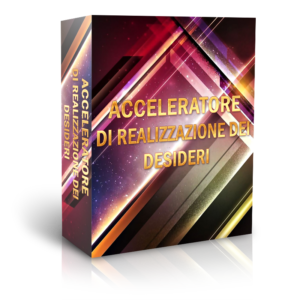 acceleratore di realizzazione dei desideri