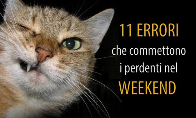 11 errori che commettono i perdenti nel weekend