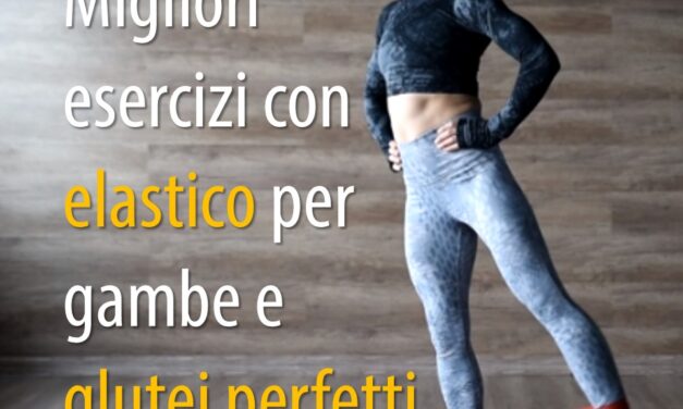 Migliori esercizi con elastico per gambe e glutei perfetti