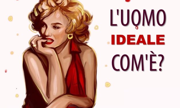 L’UOMO IDEALE, COM’È?