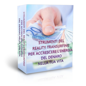 strumenti del reality transurfing per accrescere l’energia del denaro nella tua vita