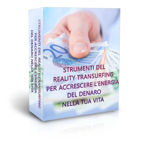 strumenti del reality transurfing per accrescere l’energia del denaro nella tua vita