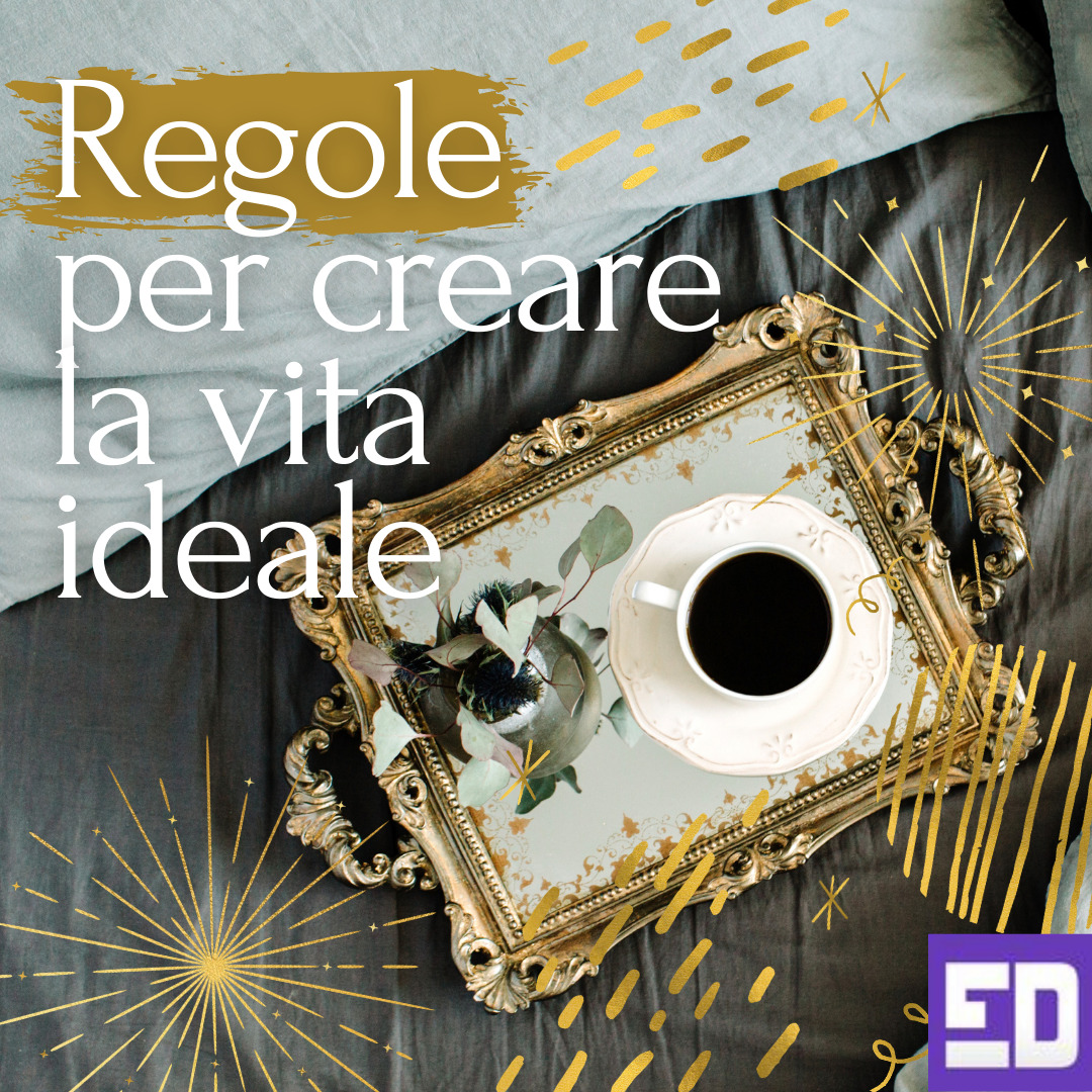 Regole per creare la vita ideale