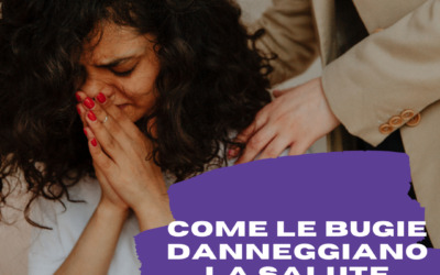 COME LE BUGIE DANNEGGIANO LA SALUTE E IL REDDITO