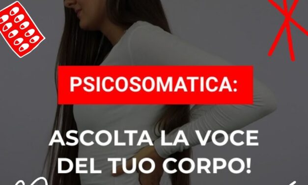 Psicosomatica: ascolta la voce del tuo corpo!