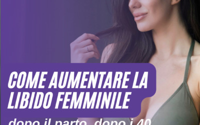 Come aumentare la libido femminile dopo il parto, dopo i 40 e dopo i 50 anni