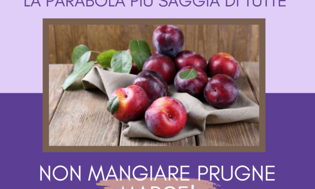 Non mangiare prugne marce! Capacità di ottenere il desiderato