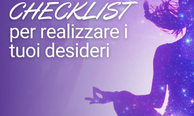 Checklist per realizzare i tuoi desideri