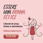 ESSERE UNA DONNA FELICE