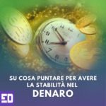 Su cosa puntare per avere la stabilità nel denaro?