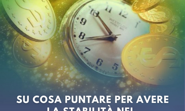 Su cosa puntare per avere la stabilità nel denaro?